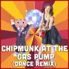 Chipmunk At The Gas Pump (Dance Remix) - Single album lyrics, reviews, download