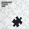 Nobody Told Me - Single album lyrics, reviews, download