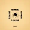 Thinking - Single album lyrics, reviews, download