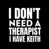 I Don't Need a Therapist, I Have Keith - EP album lyrics, reviews, download