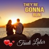 They're Gonna Run - Single