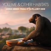 You, Me & Other Habitats: More Music from Planet Zoo artwork