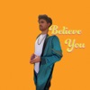 Believe You - Single