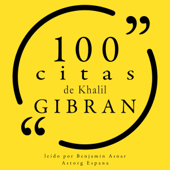 100 citas de Khalil Gibran: 100 citas de Khalil Gibran - Khalil Gibran