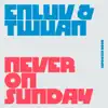 Never On Sunday - Single album lyrics, reviews, download