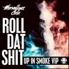 Roll Dat Shit (Up in Smoke Vip) - EP, 2022