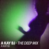 A Kay Bj (The Deep Mix) - Single