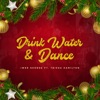 Drink Water & Dance - Single
