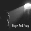 Hope and Pray - Single album lyrics, reviews, download