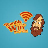 Trouble With My Wifi Baby Gurl artwork