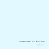 Somewhere Only We Know artwork