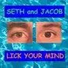 Seth and Jacob: Lick Your Mind album lyrics, reviews, download