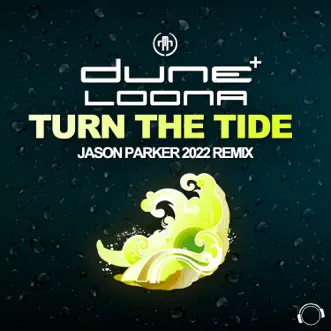 Turn the Tide (Jason Parker 2022 Remix) [Remixes] - Single by Dune & Loona album reviews, ratings, credits