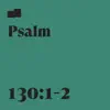 Psalm 130:1-2 (feat. Aaron Strumpel & Hannah Glavor) - Single album lyrics, reviews, download
