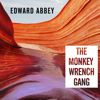 The Monkey Wrench Gang - Edward Abbey