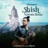 Shish Nawata Hoon - Single album lyrics, reviews, download