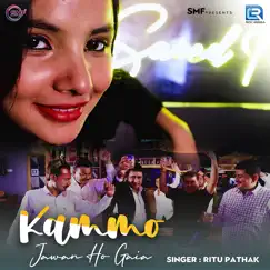 Kammo Jawan Ho Gaia - Single by Ritu Pathak album reviews, ratings, credits