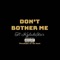 Don't Bother Me (feat. KylahStar) - YoungMailStar lyrics