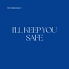 I'll Keep You Safe - Single