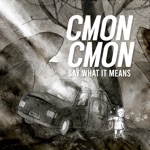 CMON CMON - Say What It Means