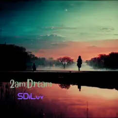 2am.Dream - Single by SDiLuv album reviews, ratings, credits