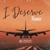 I Deserve - Single album lyrics, reviews, download