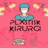 Plastisk Kirurgi song lyrics