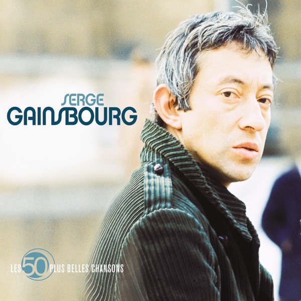 Les 50 plus belles chansons de Serge Gainsbourg - Serge Gainsbourg