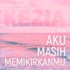 AKU MASIH MEMIKIRKANMU by Kezia iTunes Track 1