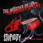 Stupidity - The Murder of Love (feat. Keith Streng)
