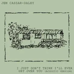 I Just Don't Think I'll Ever Get Over You (Acoustic Version) - Single by Jem Cassar-Daley album reviews, ratings, credits