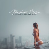 Atmospheric Music: Chillax Background, Relaxing Electronic Music Collection 2022, Música Electrónica para Autos, Música Chill Out Relajante, Elektronische Musik, Chillhouse Fever artwork