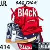 Bag Talk (feat. Bl4ck & Jr.) - Single album lyrics, reviews, download