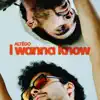 Stream & download I Wanna Know - Single