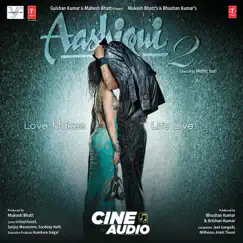 Aashiqui 2 (Cine Audio) (Original Motion Picture Soundtrack) by Mithoon, Ankit Tiwari & Jeet Gannguli album reviews, ratings, credits