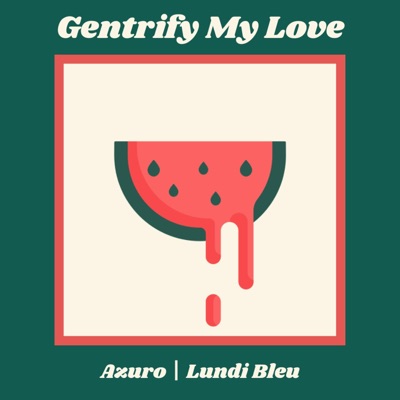 Gentrify My Love - Azuro | Shazam
