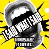 I SAID WHAT I SAID (feat. TruWerdz) - Single