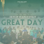 Great Day (Live) by Trinity Legacy Choir