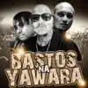 Bastos Na Yawara (feat. Bentedos & Dz) - Single album lyrics, reviews, download