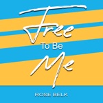 Rose Belk - Free To Be Me