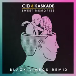 Sweet Memories (Black V Neck Remix) - Single by CID, Kaskade & Black V Neck album reviews, ratings, credits