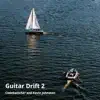 Guitar Drift 2 - Single album lyrics, reviews, download