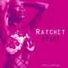 Ratchet Beats album lyrics, reviews, download