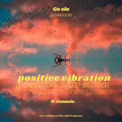 Positive Vibration - Single by Go slo album reviews, ratings, credits