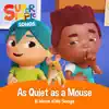 As Quiet As A Mouse & More Kids Songs album lyrics, reviews, download