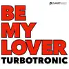 Be My Lover - Single album lyrics, reviews, download