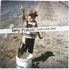 Keep Fishin' - Single by Like a Pop Song album reviews, ratings, credits