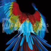 Friendly Fires - Pull Me Back to Earth