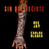 Sin Que Decirte (feat. Bee Jay & Carlos Blanco) - Single album lyrics, reviews, download