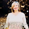 I Am Not Defeated - Single